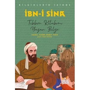 Bilginlerin İzinde - İbn-i Sina / Tıbbın Kitabını Yazan Bilge