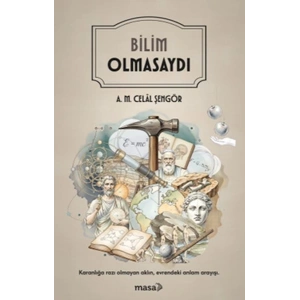 Bilim Olmasaydı