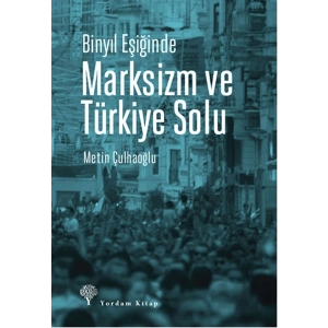 Binyıl Eşiğinde Marksizm ve Türkiye Solu