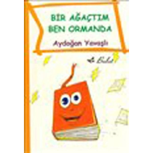 Bir Ağaçtım Ben Ormanda