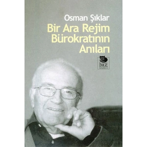 Bir Ara Rejim Bürokratının Anıları