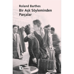 Bir Aşk Söyleminden Parçalar