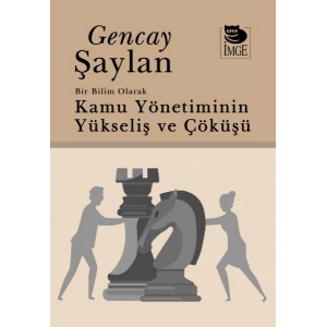 Bir Bilim Olarak Kamu Yönetiminin Yükselişi Ve Çöküşü
