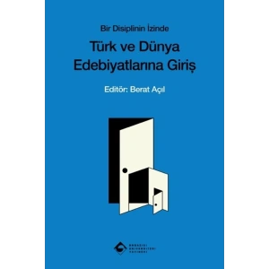 Bir Disiplinin İzinde Türk ve Dünya Edebiyatına Giriş