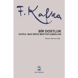 Bir Dostluk - Kafka - Max Brod Mektuplaşmaları