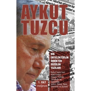 Bir Entelektüelin İmbikten Süzülen Yazıları I. Cilt