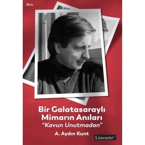 Bir Galatasaraylı Mimarın Anıları “Kavun Unutmadan”