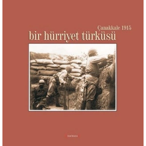 Bir Hürriyet Türküsü / Çanakkale 1915