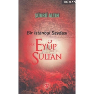 Bir İstanbul Sevdası - Hz. Eyüp Sultan