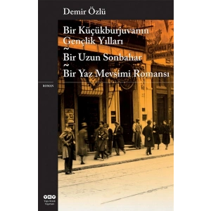 Bir Küçükburjuvanın Gençlik Yılları - Bir Uzun Sonbahar - Bir Yaz Mevsimi Romanı