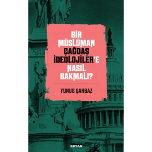 Bir Müslüman Çağdaş İdeolojiler’e Nasıl Bakmalı?