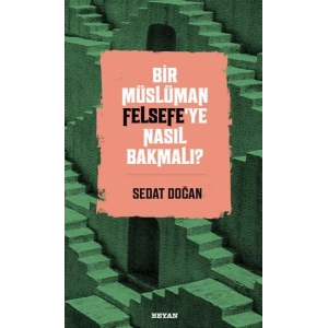 Bir Müslüman Felsefe’ye Nasıl Bakmalı?