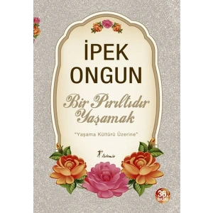 Bir Pırıltıdır Yaşamak - Yaşama Kültürü Üzerine
