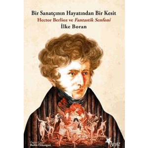 Bir Sanatçının Hayatından Bir Kesit - Hector Berlioz ve Fantastik Senfoni