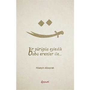 Bir Yürüyüş Eyledik Baba Erenler İle