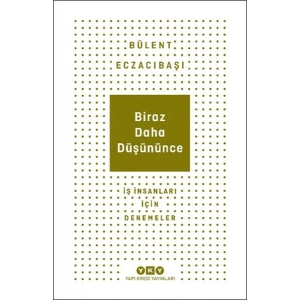 Biraz Daha Düşününce - İş İnsanları İçin Denemeler