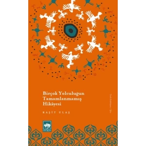 Birçok Yolculuğun Tamamlanmamış Hikayesi