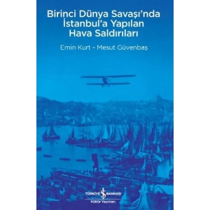 Birinci Dünya Savaşı’nda İstanbul’a Yapılan Hava Saldırıları