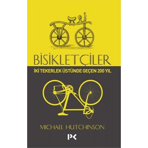 Bisikletçiler - İki Tekerlek Üstünde Geçen 200 Yıl