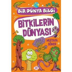 Bitkilerin Dünyası - Bir Dünya Bilgi