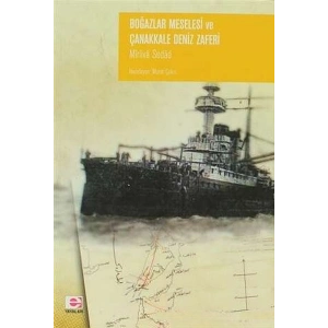 Boğazlar Meselesi ve Çanakkale Deniz Zaferi