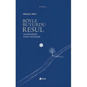 Böyle Buyurdu Resul - Hadiselerden Hadis Hikayeleri