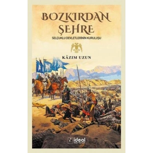 Bozkırdan Şehre - Selçuklu Devletlerinin Kuruluşu