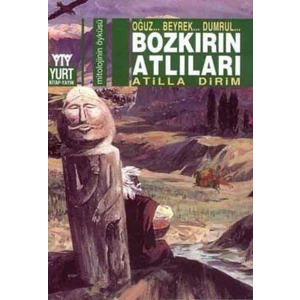 Bozkırın Atlıları  Oğuz... Beyrek... Dumrul...