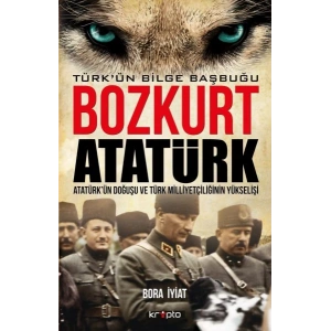 Bozkurt Atatürk - Türkün Bilge Başbuğu