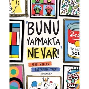 Bunu Yapmakta Ne Var! - Kendi Modern Başyapıtını Yarat