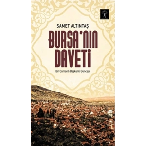 Bursa’nın Daveti  Bir Osmanlı Başkenti Güncesi