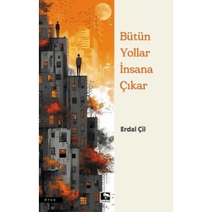 Bütün Yollar İnsana Çıkar