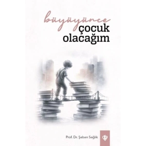 Büyüyünce Çocuk Olacağım