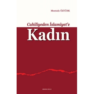 Cahiliyeden İslamiyete Kadın