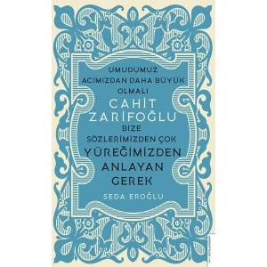 Cahit Zarifoğlu-Bize Sözlerimizden Çok Yüreğimizden Anlayan Gerek