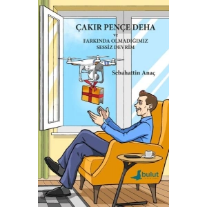 Çakır Pençe Deha ve Farkında Olmadığımız Sessiz Devrim