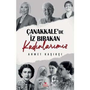 Çanakkalede İz Bırakan Kadınlarımız