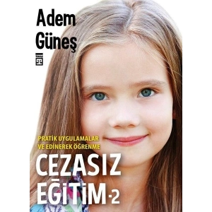 Cezasız Eğitim 2-Pratik Uygulamalar ve  Edinerek Öğrenme