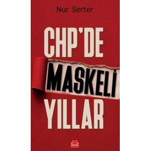 CHP’de Maskeli Yıllar