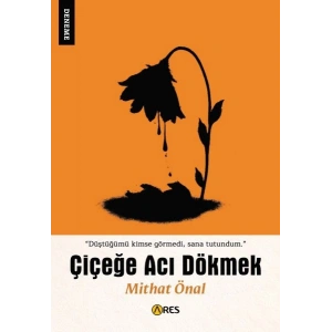 Çiçeğe Acı Dökmek