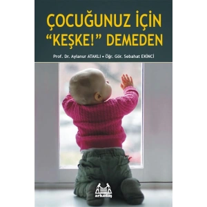Çocuğunuz İçin Keşke Demeden