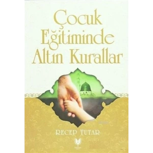 Çocuk Eğitiminde Altın Kurallar