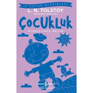 Çocukluk - İş Çocuk Klasikleri - Kısaltılmış Metin