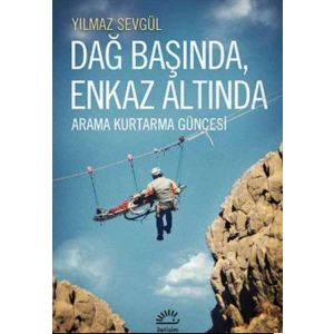 Dağ Başında Enkaz Altında  Arama Kurtarma Güncesi