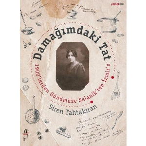Damağımdaki Tat 1900lereden Günümüze Selanikten İzmire