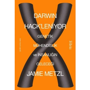 Darwin Hackleniyor - Genetik Mühendislik ve İnsanlığın Geleceği