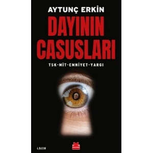 Dayının Casusları - TSK-MİT-Emniyet-Yargı