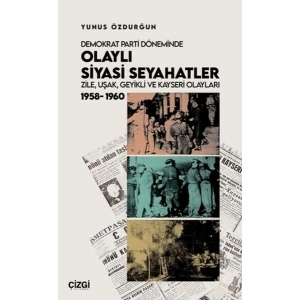 Demokrat Parti Döneminde Olaylı Siyasi Seyahatler