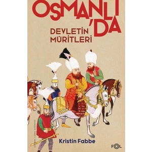 Devletin Müritleri –Osmanlı Dünyasında Din ve Devlet İnşası