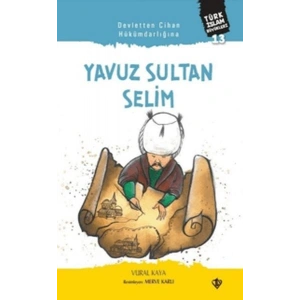 Devletten Cihan Hükümdarlığına: Yavuz Sultan Selim